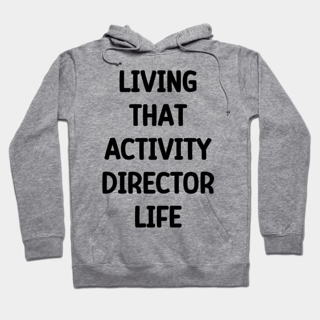 Activity Director- Living That Activity Director Life Hoodie by Chey Creates Clothes